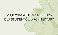 Międzynarodowy konkurs dla studentów architektury