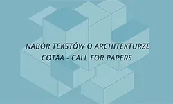 Nabór tekstów o&nbsp;architekturze do&nbsp;czasopisma akademickiego COTAA - Call for Papers