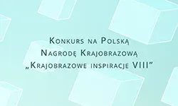 Konkurs na&nbsp;Polską Nagrodę Krajobrazową „Krajobrazowe inspiracje VIII”