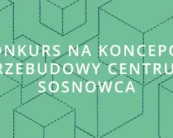Konkurs na koncepcję przebudowy Centrum Sosnowca