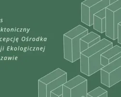 Konkurs architektoniczny na koncepcję Ośrodka Edukacji Ekologicznej w Warszawie