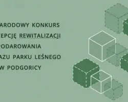 Międzynarodowy konkurs na koncepcję rewitalizacji i zagospodarowania krajobrazu Parku Leśnego Zlatica w Podgoricy