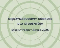 Międzynarodowy konkurs dla studentów - Student Project Award 2025