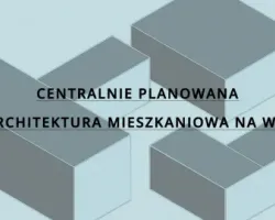 Wystawa „Ukryte szczątki. Centralnie planowana architektura mieszkaniowa na&nbsp;wsi”