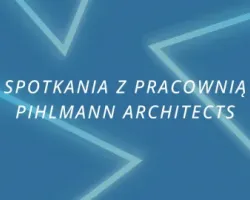 Spotkania z&nbsp;pracownią Pihlmann Architects - Architektura a&nbsp;kryzys klimatyczny