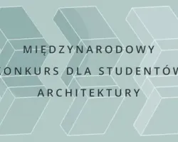 Międzynarodowy konkurs dla studentów architektury - Architecture Student Contest 2026