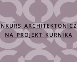 Konkurs architektoniczny na&nbsp;projekt... kurnika
