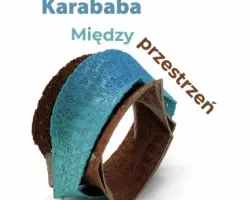 Wystawa Christiny Karababy „Międzyprzestrzeń” w&nbsp;ramach festiwalu ART&DESIGN