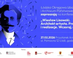 Konferencja i&nbsp;wystawa „Wiesław Lisowski - architekt i&nbsp;artysta. Projekty i&nbsp;realizacje: wczoraj, dziś, jutro”