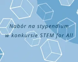 Nabór na&nbsp;stypendium w&nbsp;konkursie STEM for All