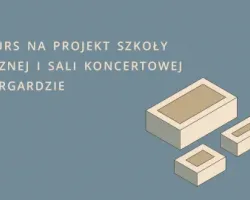 Konkurs na&nbsp;projekt szkoły muzycznej i&nbsp;sali koncertowej w&nbsp;Stargardzie