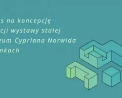 Konkurs na&nbsp;koncepcję aranżacji wystawy stałej w&nbsp;Muzeum Cypriana Norwida w&nbsp;Dębinkach