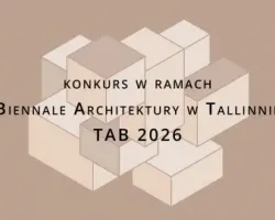 Konkurs w&nbsp;ramach Biennale Architektury w&nbsp;Tallinnie TAB 2026