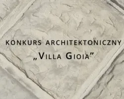 Międzynarodowy konkurs architektoniczny „Villa Gioia”