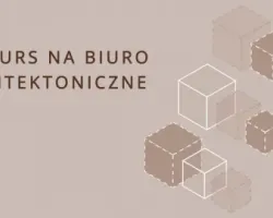 Konkurs na&nbsp;Biuro Architektoniczne Roku