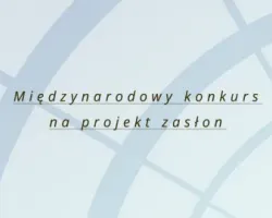 Międzynarodowy konkurs na&nbsp;projekt zasłon