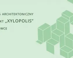 Konkurs architektoniczny na&nbsp;projekt „XYLOPOLIS” w&nbsp;Hajnówce