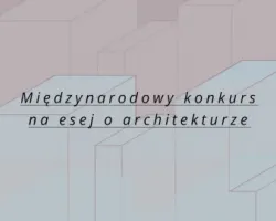 Międzynarodowy konkurs na&nbsp;esej o&nbsp;architekturze i&nbsp;obrazie