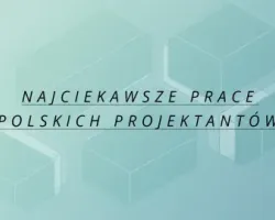 Najciekawsze prace polskich projektantów - Galeria Wzornictwa Polskiego