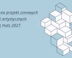 Konkurs na&nbsp;projekt zimowych instalacji artystycznych Warming Huts 2027