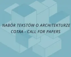 Nabór tekstów o&nbsp;architekturze do&nbsp;czasopisma akademickiego COTAA - Call for Papers