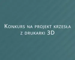 Konkurs na projekt krzesła z drukarki 3D