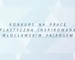 Konkurs na pracę plastyczną inspirowaną włocławskim fajansem