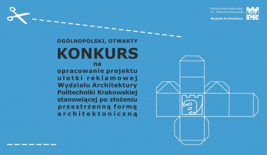 KONKURS na przestrzenną ulotkę Wydziału Architektury PK KONKURS na przestrzenną ulotkę Wydziału Architektury PK