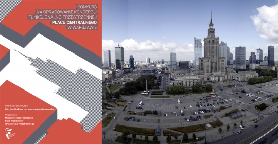 Konkurs na opracowanie koncepcji Placu Centralnego w Warszawie Konkurs na opracowanie koncepcji Placu Centralnego w Warszawie