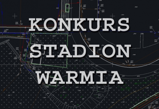 Konkurs na opracowanie koncepcji urbanistyczno-architektonicznej - Stadion Warmia Konkurs na opracowanie koncepcji urbanistyczno-architektonicznej - Stadion Warmia