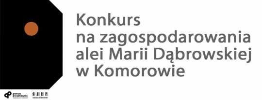 Konkurs na zagospodarowanie Alei Marii Dąbrowskiej w Komorowie Konkurs na zagospodarowanie Alei Marii Dąbrowskiej w Komorowie