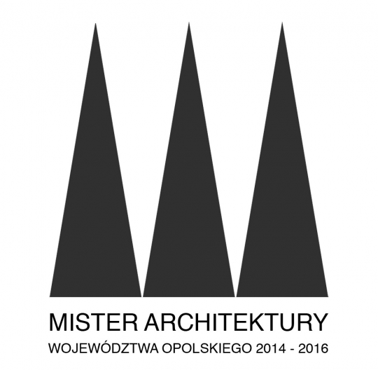 Mister Architektury Województwa Opolskiego 2014-2016 Mister Architektury Województwa Opolskiego 2014-2016