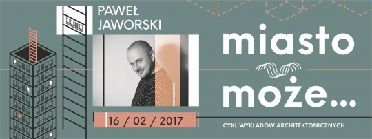 Morze Architektury: Paweł Jaworski - napraw sobie miasto Morze Architektury: Paweł Jaworski - napraw sobie miasto