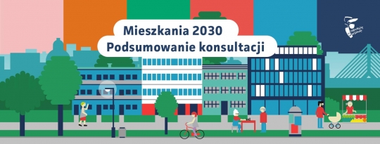 Polityka mieszkaniowa – Mieszkania2030. Podsumowanie konsultacji Polityka mieszkaniowa – Mieszkania2030. Podsumowanie konsultacji