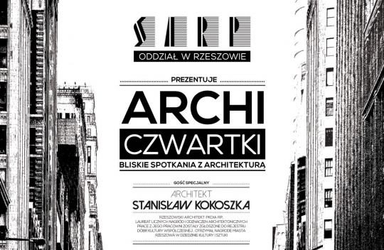 STANISŁAW KOKOSZKA - bliskie spotkania z Architekturą: ARCHI-CZWARTKI STANISŁAW KOKOSZKA - bliskie spotkania z Architekturą: ARCHI-CZWARTKI