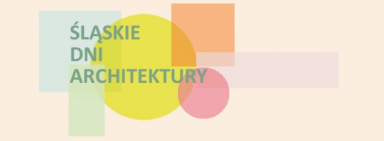 Śląskie Dni Architektury 2017 Śląskie Dni Architektury 2017