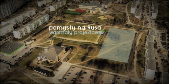Pomysły na Rusa - warsztaty projektowe Pomysły na Rusa - warsztaty projektowe