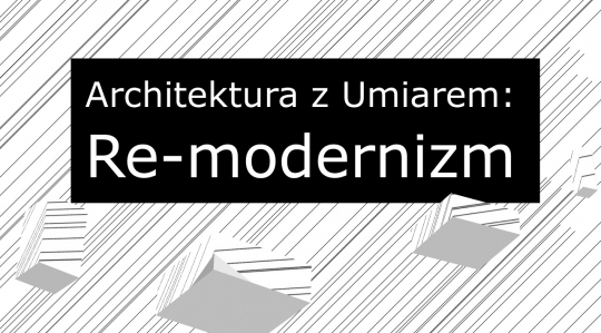 Wykład i&nbsp;warsztaty: architektura z&nbsp;Umiarem: Re-modernizm