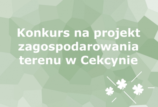 Konkurs na&nbsp;projekt zagospodarowania terenu w&nbsp;Cekcynie