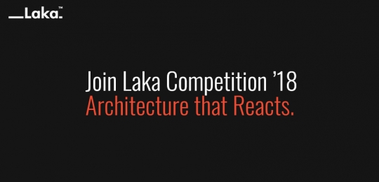 Konkurs: Laka Competition 2018 - Architecture that Reacts Konkurs: Laka Competition 2018 - Architecture that Reacts