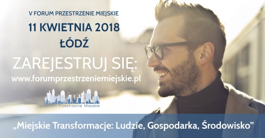 Forum Przestrzenie Miejskie - Miejskie Transformacje Forum Przestrzenie Miejskie - Miejskie Transformacje
