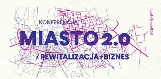 Miasto 2.0 Rewitalizacja + Biznes / zdjęcie nr: 1 Miasto 2.0 Rewitalizacja + Biznes / zdjęcie nr: 1