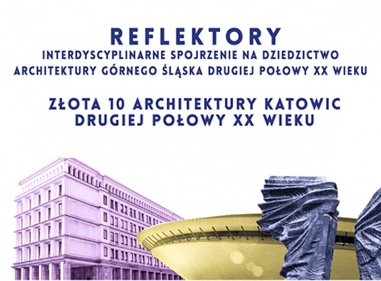 Spotkanie wokół książki Reflektory - dziedzictwo architektury Górnego Śląska Spotkanie wokół książki Reflektory - dziedzictwo architektury Górnego Śląska