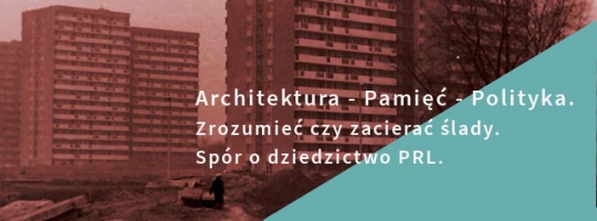 Zrozumieć czy zacierać ślady. Spór o dziedzictwo PRL Zrozumieć czy zacierać ślady. Spór o dziedzictwo PRL