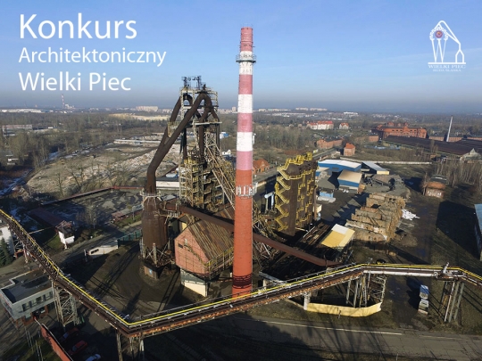 Konkurs Architektoniczny - Wielki Piec w Rudzie Śląskiej na cele turystyczne Konkurs Architektoniczny - Wielki Piec w Rudzie Śląskiej na cele turystyczne