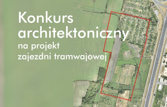 Konkurs architektoniczny na projekt kompleksu zajezdni tramwajowej Konkurs architektoniczny na projekt kompleksu zajezdni tramwajowej