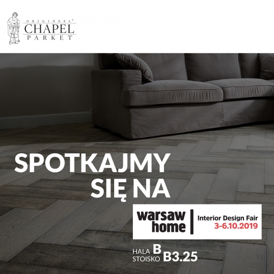 Warsaw Home 2019 z marką Chapel Parket Warsaw Home 2019 z marką Chapel Parket