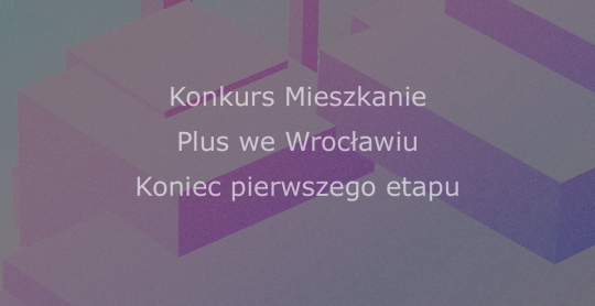 73 zespoły chcą zaprojektować Mieszkanie Plus we Wrocławiu 73 zespoły chcą zaprojektować Mieszkanie Plus we Wrocławiu