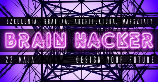 Brain Hacker - Design Your Future! Brain Hacker - Design Your Future!