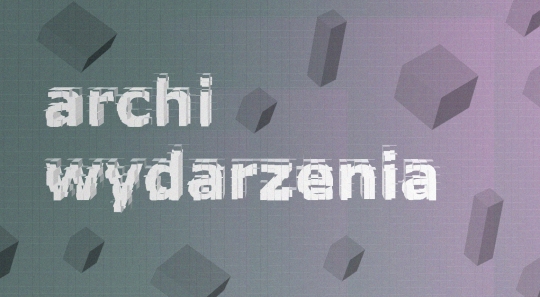 Nadchodzące wydarzenia ze świata architektury (i nie tylko) -  przegląd sierpniowy